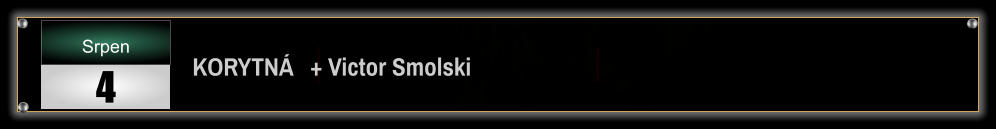 KORYTNÁ   + Victor Smolski Srpen 4