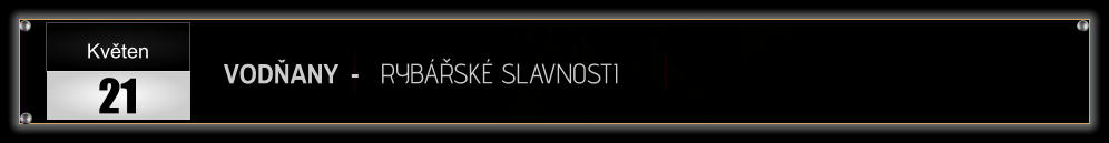VODŇANY  -   RYBÁŘSKÉ SLAVNOSTI                        Květen 21